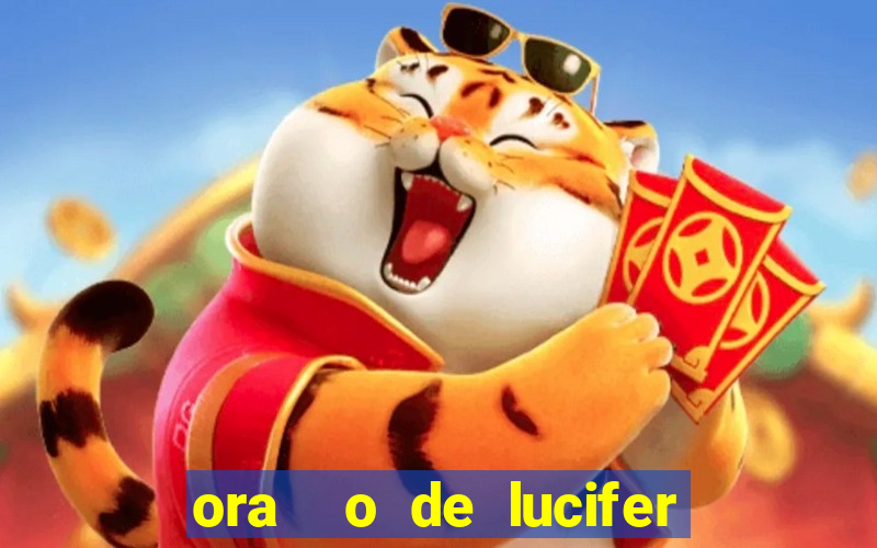 ora  o de lucifer para ganhar na mega sena